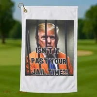IsnT It Past Your Jail Time Golf Towel thumb 1