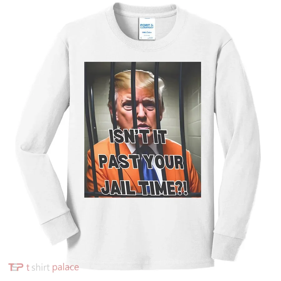 IsnT It Past Your Jail Time Kids Long Sleeve Shirt