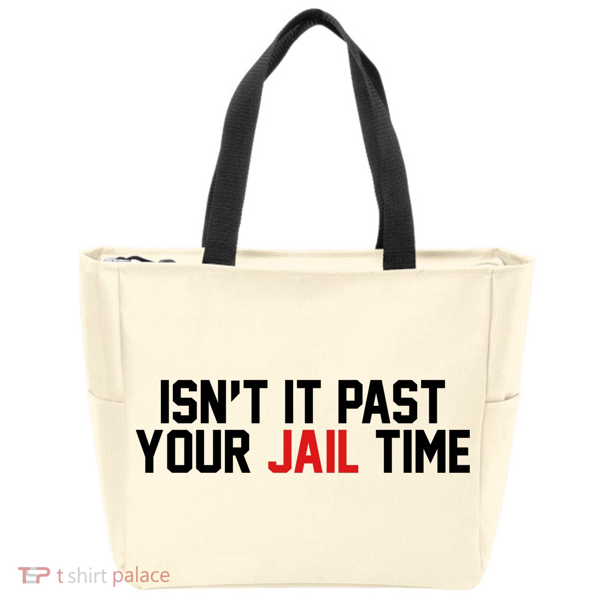 IsnT It Past Your Jail Time Tote Bag