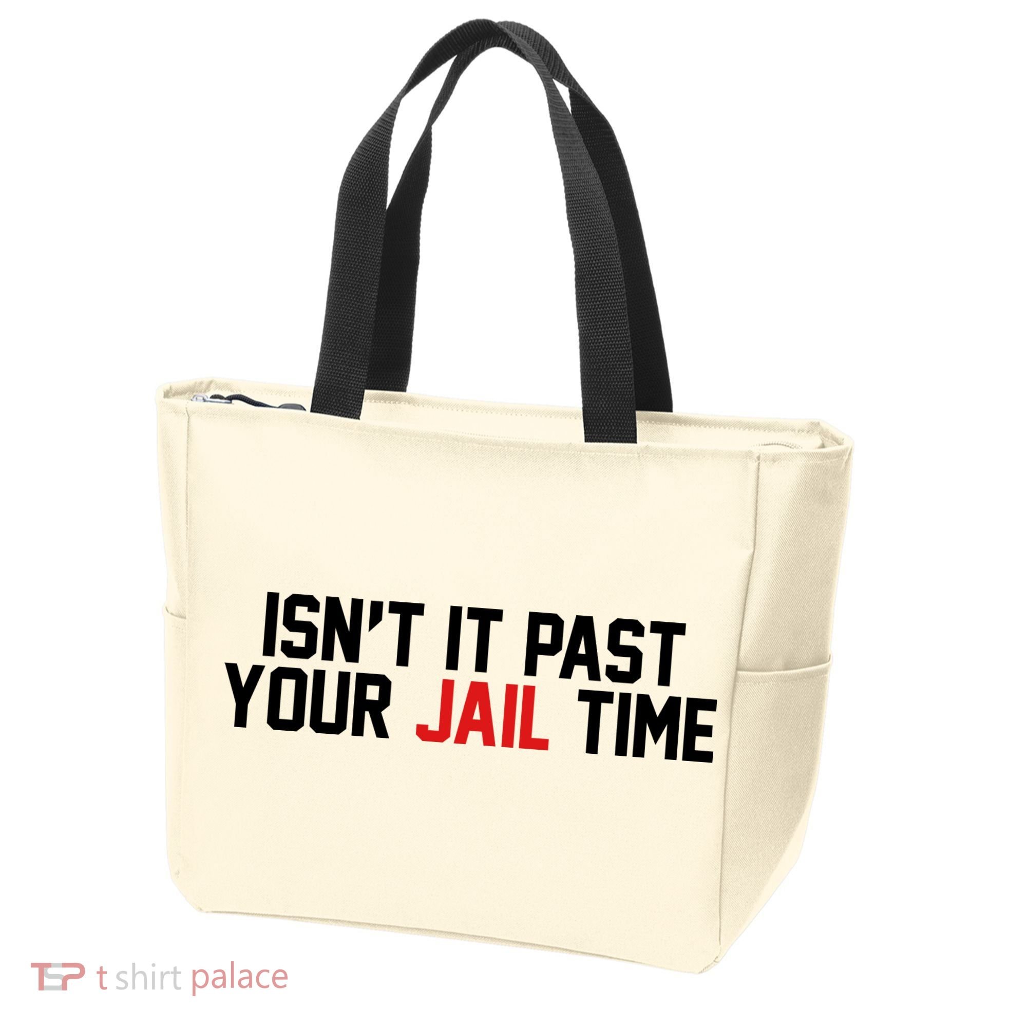 IsnT It Past Your Jail Time Tote Bag
