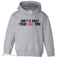IsnT It Past Your Jail Time Toddler Hoodie thumb 0