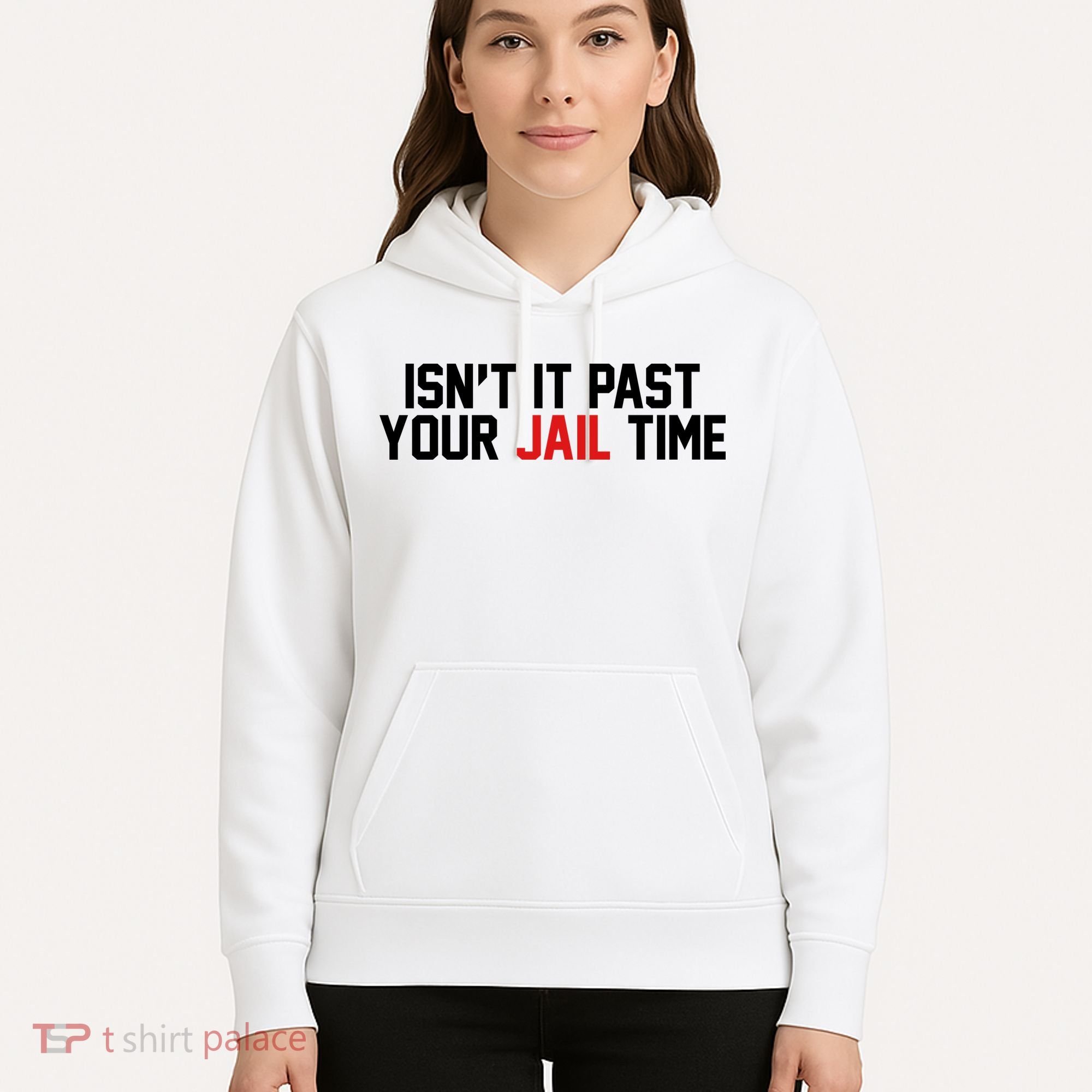 IsnT It Past Your Jail Time Hoodie