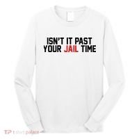 IsnT It Past Your Jail Time Long Sleeve Shirt thumb 0