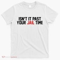 IsnT It Past Your Jail Time T-Shirt thumb 0