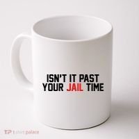IsnT It Past Your Jail Time Coffee Mug thumb 0