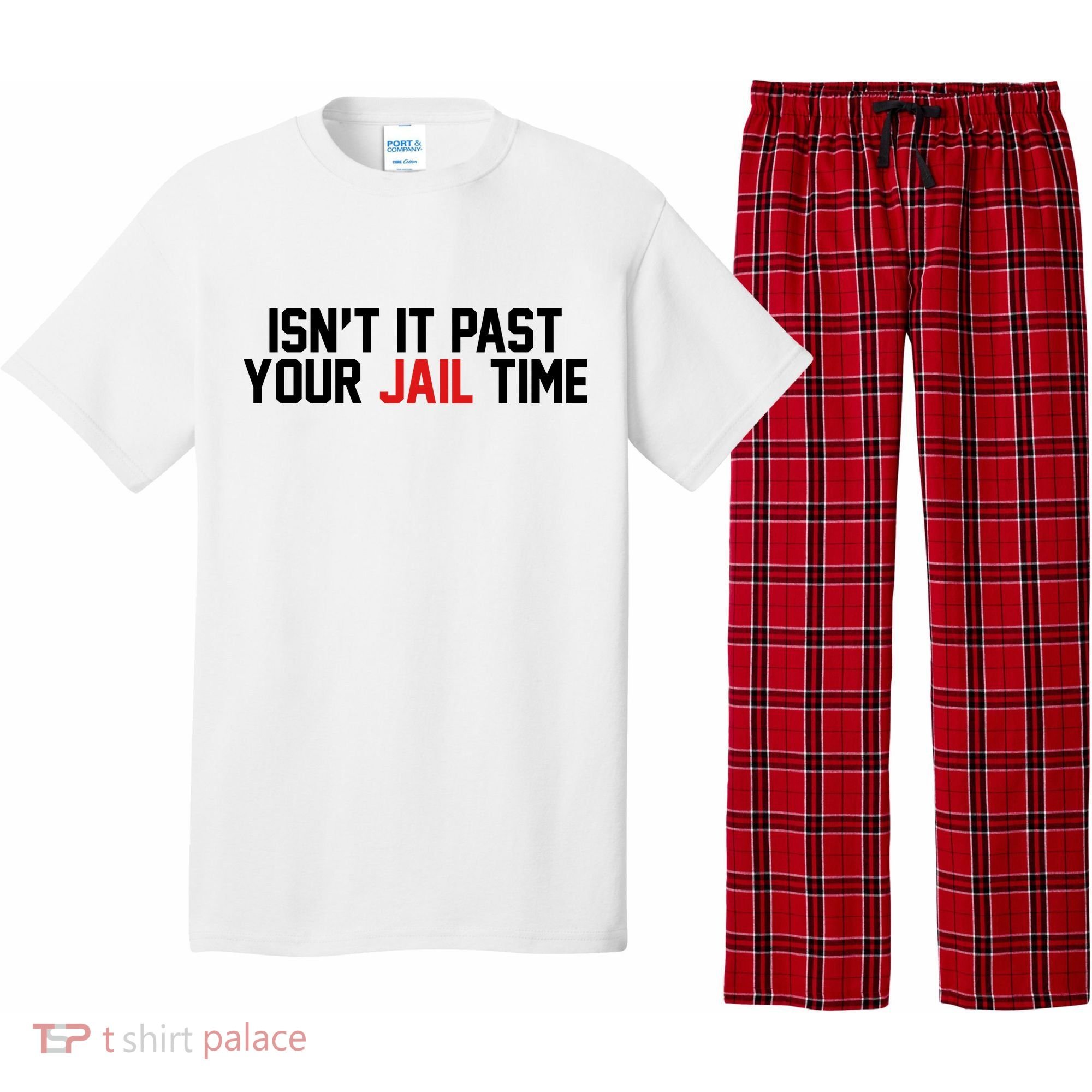 IsnT It Past Your Jail Time Pajama Set