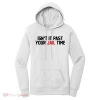 IsnT It Past Your Jail Time Women's Hoodie thumb 0
