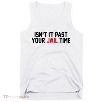 IsnT It Past Your Jail Time Tank Top thumb 0
