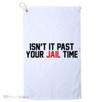 IsnT It Past Your Jail Time Golf Towel thumb 0