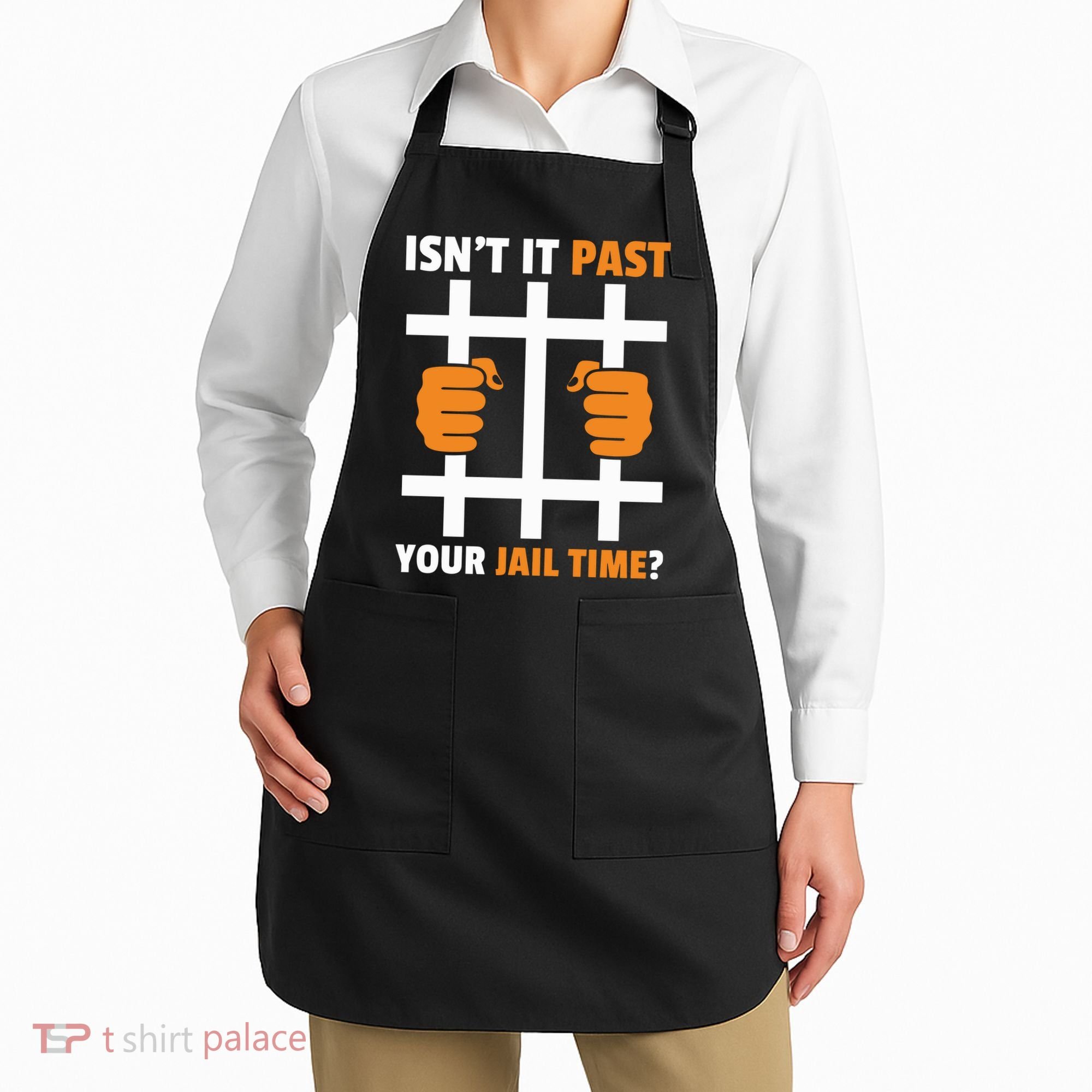 IsnT It Past Your Jail Time Quote IsnT It Past Your Jail Time Apron