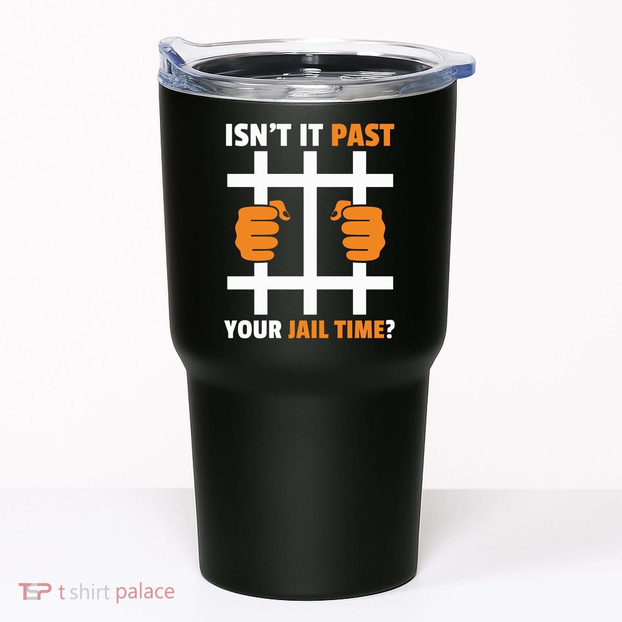 IsnT It Past Your Jail Time Quote IsnT It Past Your Jail Time Tumbler