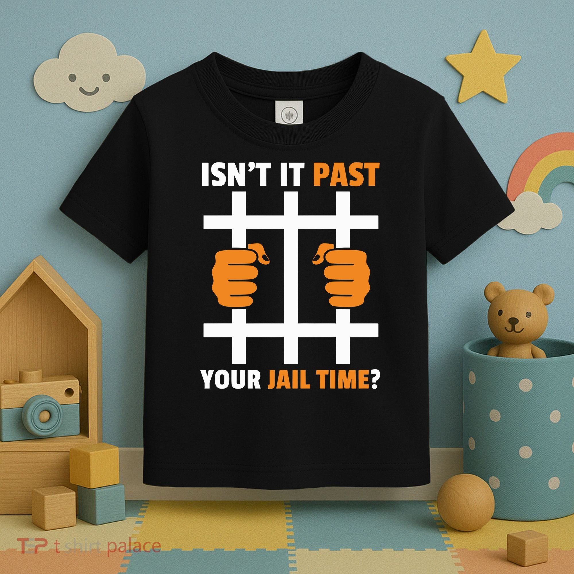 IsnT It Past Your Jail Time Quote IsnT It Past Your Jail Time Toddler T-Shirt