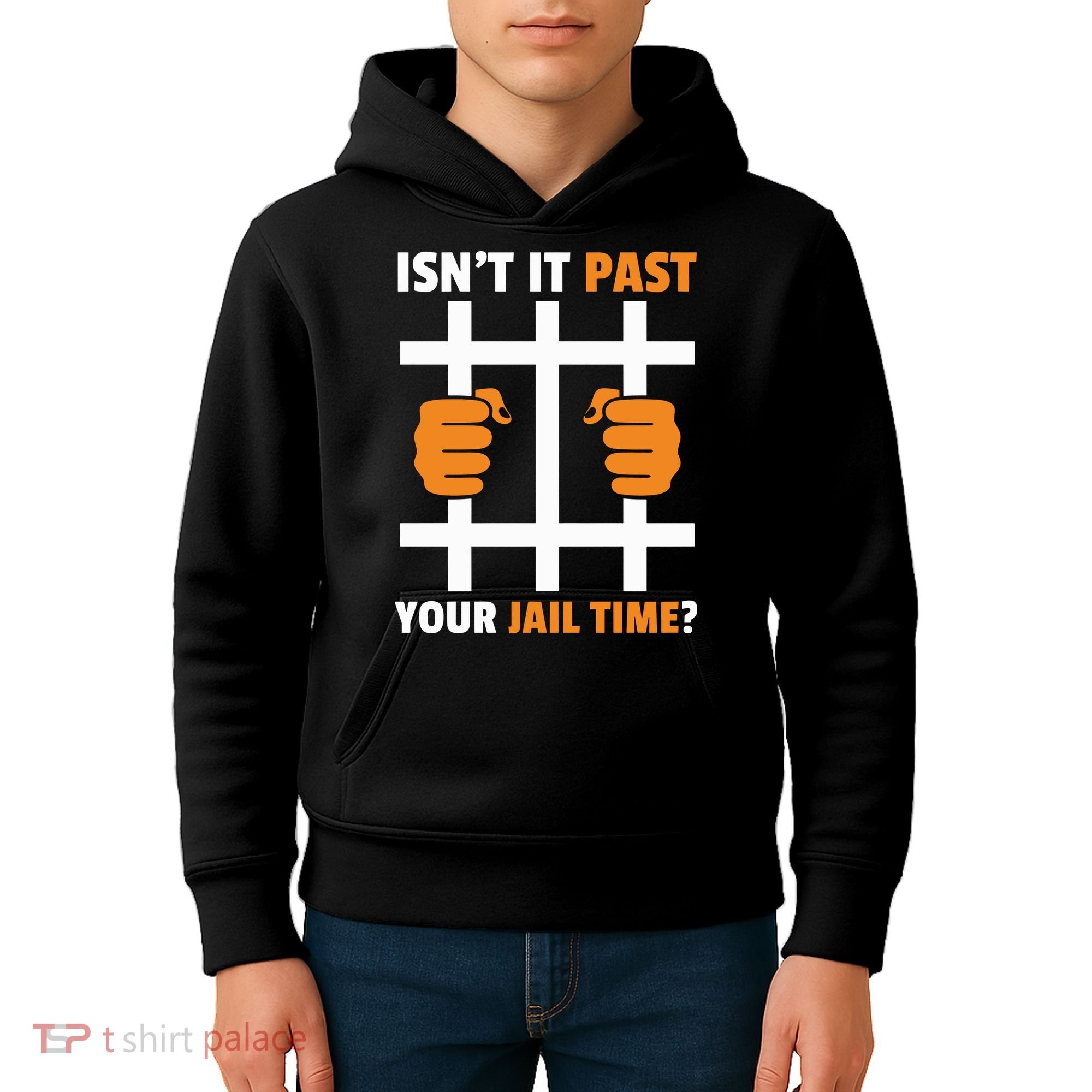 IsnT It Past Your Jail Time Quote IsnT It Past Your Jail Time Kids Hoodie