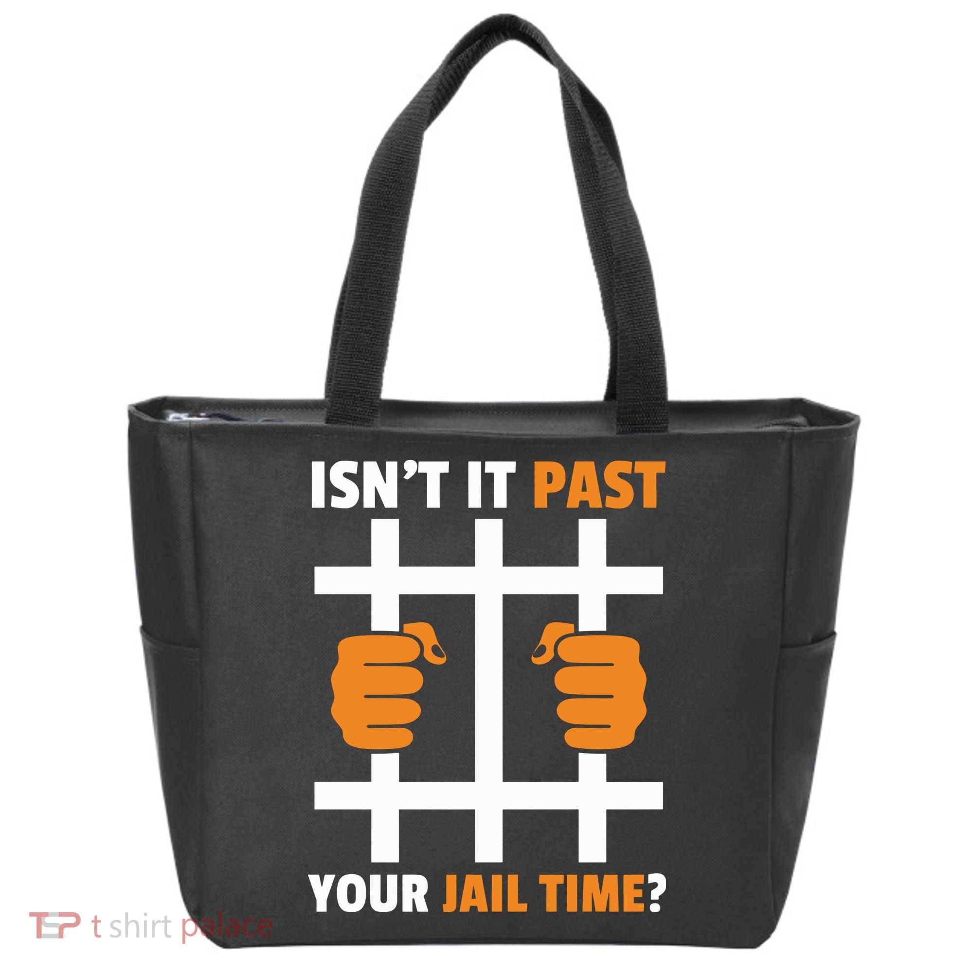 IsnT It Past Your Jail Time Quote IsnT It Past Your Jail Time Tote Bag