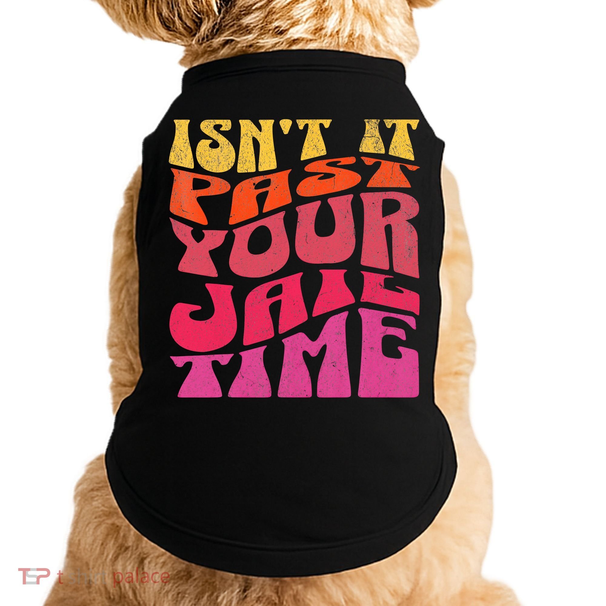 Isn’T It Past Your Jail Time Doggie Tank