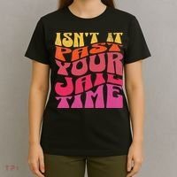 Isn’T It Past Your Jail Time T-Shirt thumb 4