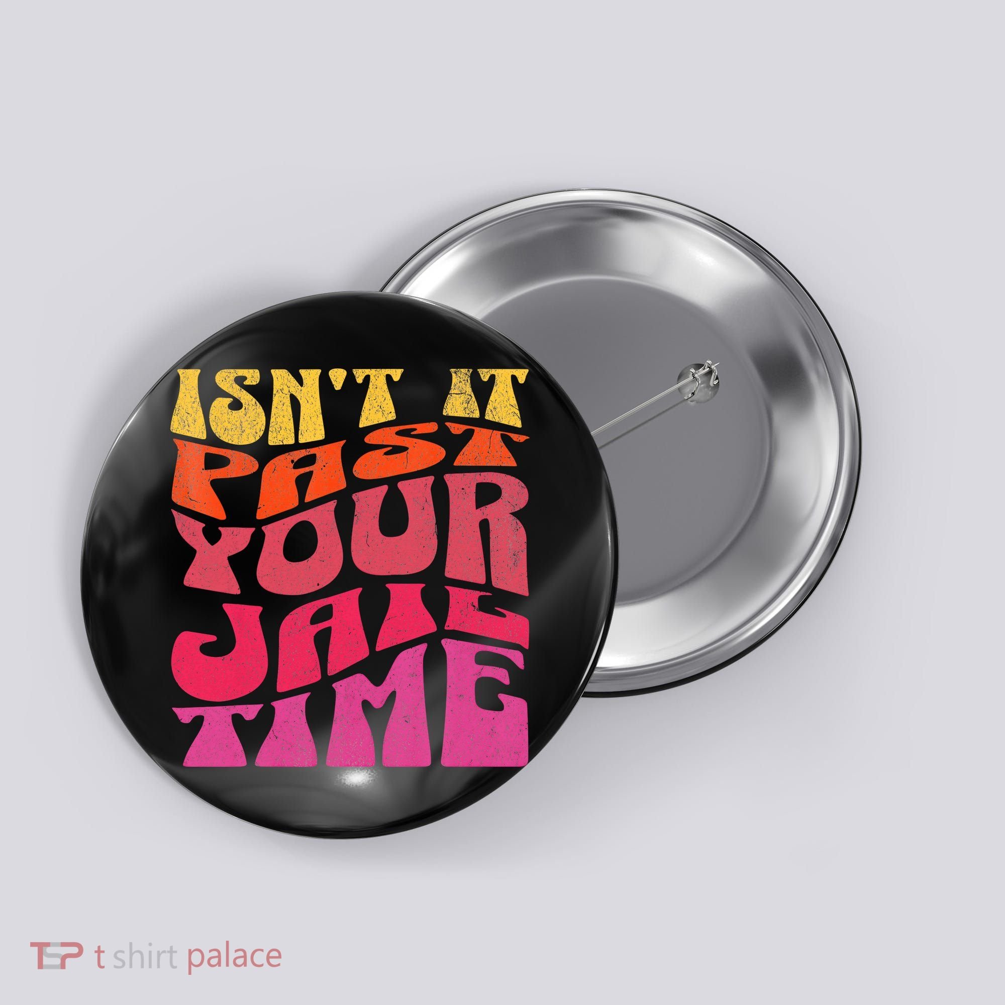 Isn’T It Past Your Jail Time Button