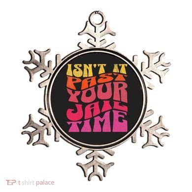 Isn’T It Past Your Jail Time Ornament