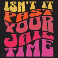 Isn’T It Past Your Jail Time Hat thumb 2