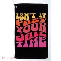 Isn’T It Past Your Jail Time Golf Towel thumb 0