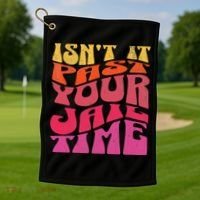 Isn’T It Past Your Jail Time Golf Towel thumb 1