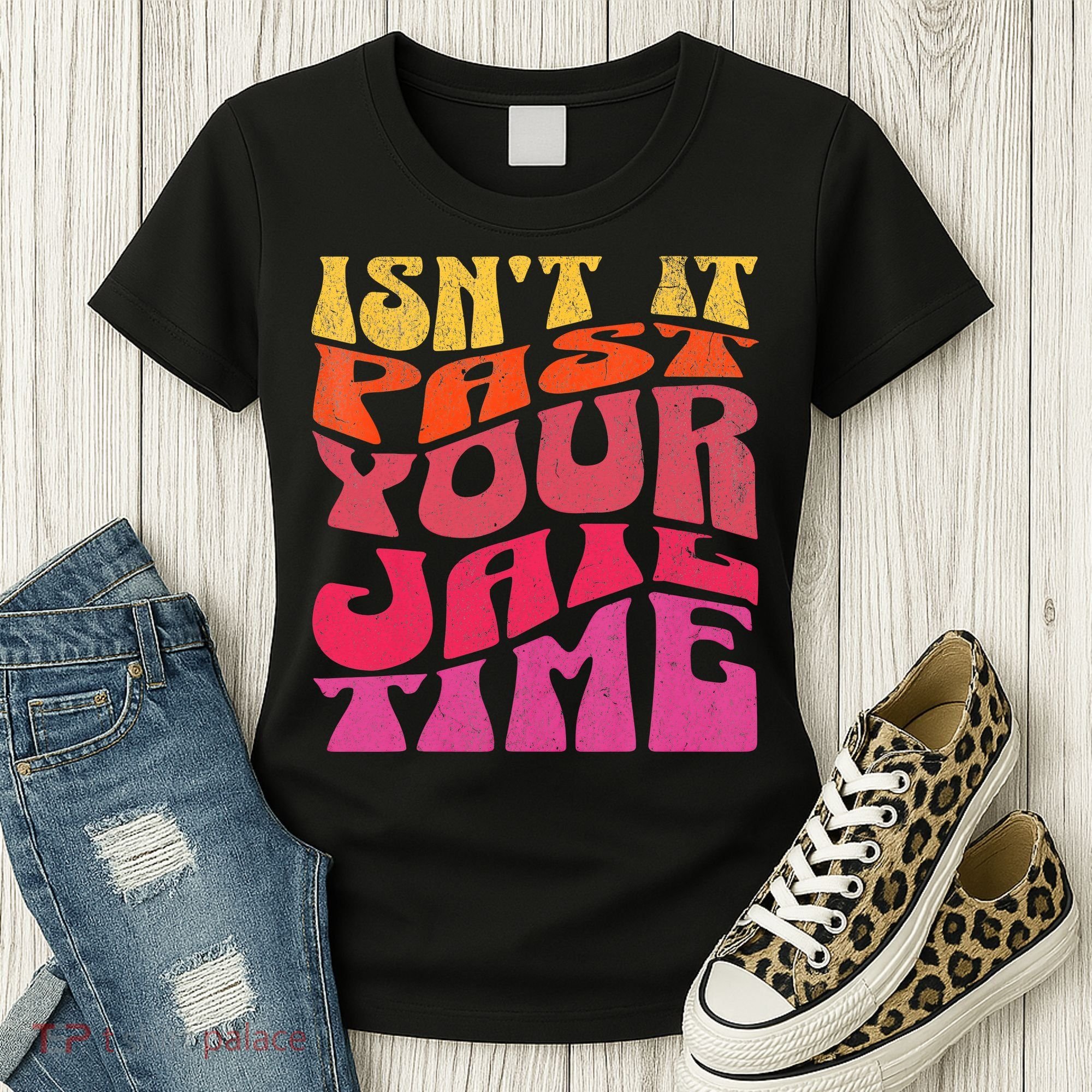 Isn’T It Past Your Jail Time Women's T-Shirt