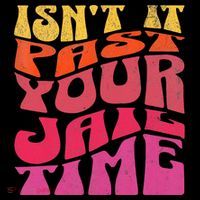 Isn’T It Past Your Jail Time Women's T-Shirt thumb 6