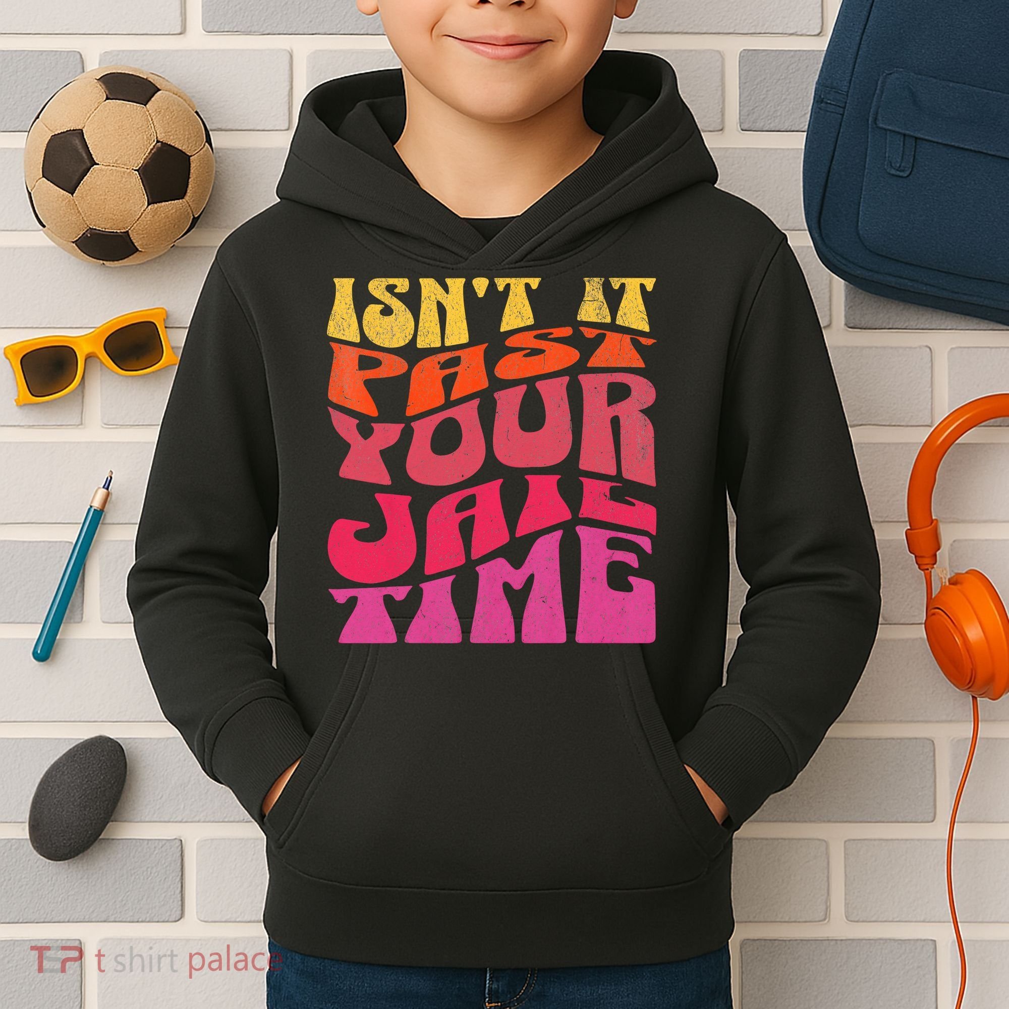 Isn’T It Past Your Jail Time Kids Hoodie