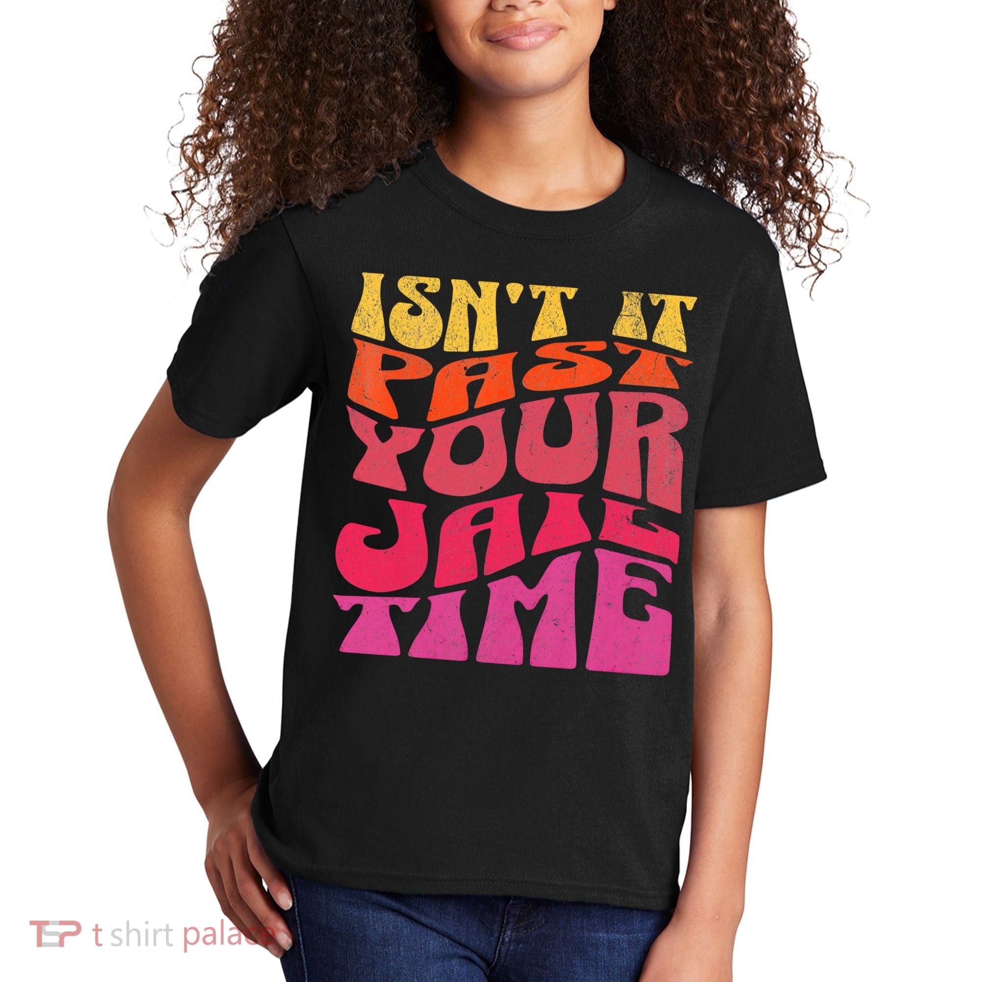 Isn’T It Past Your Jail Time Kids T-Shirt