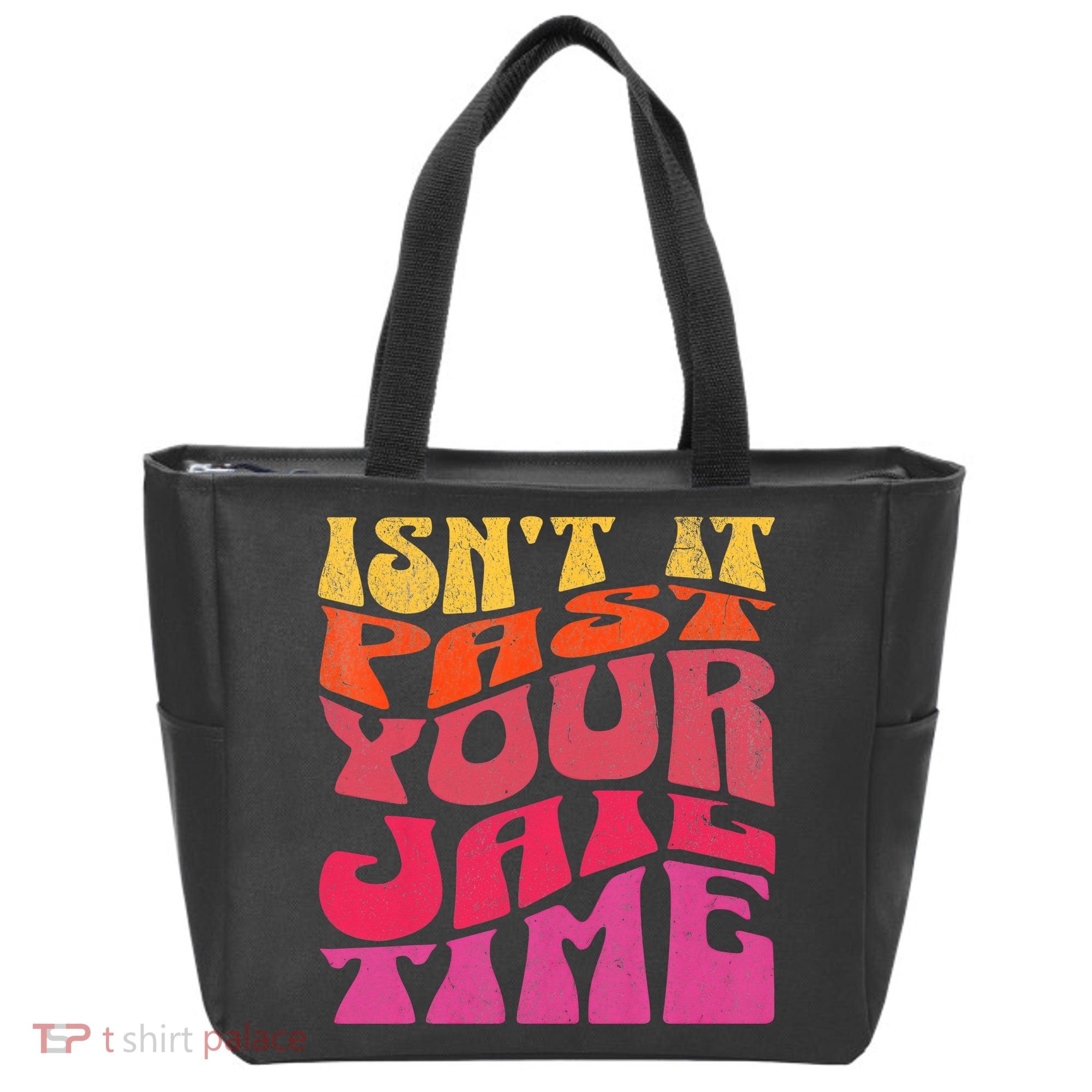 Isn’T It Past Your Jail Time Tote Bag