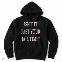 Isn’T It Past Your Jail Time Hoodie thumb 0