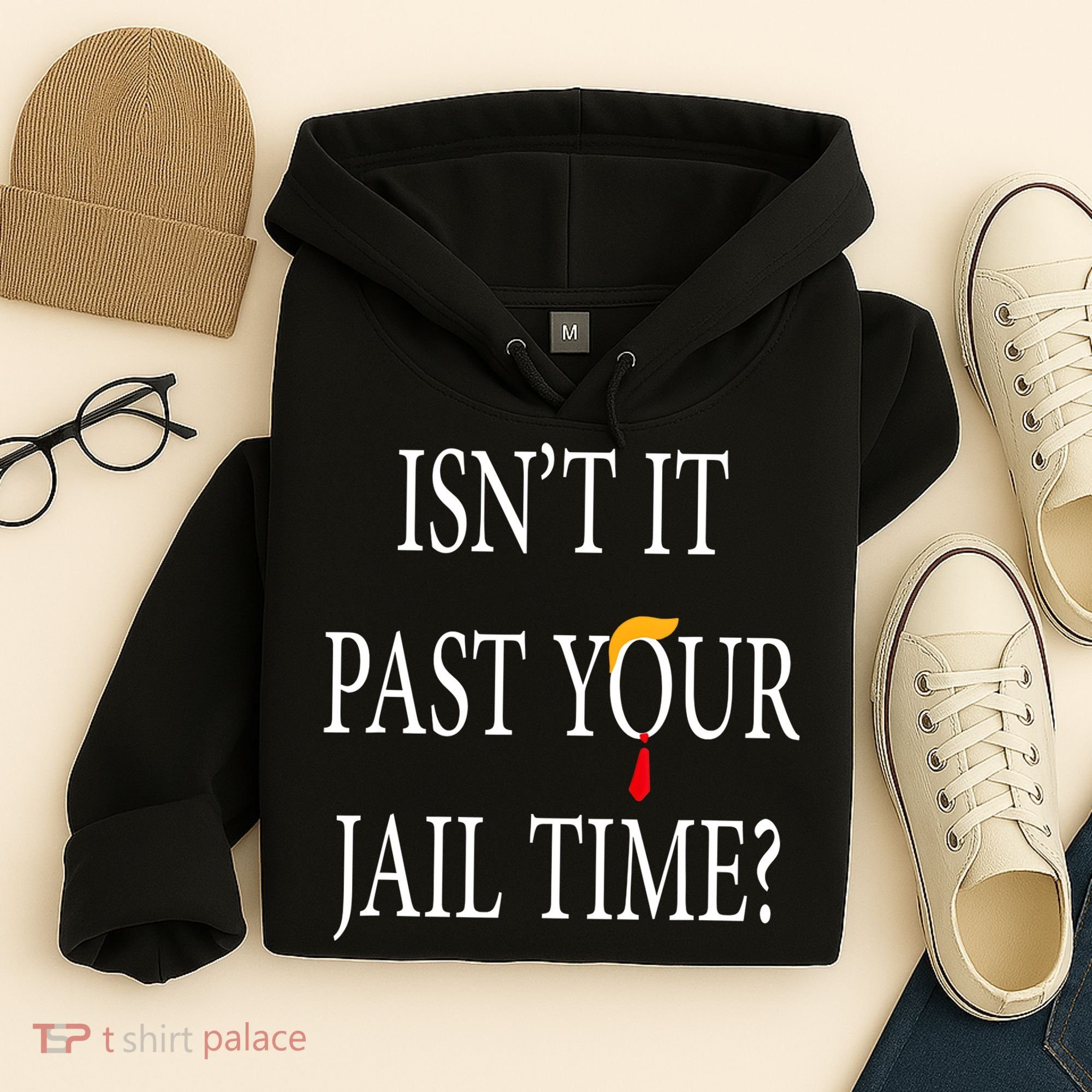 Isn’T It Past Your Jail Time Hoodie