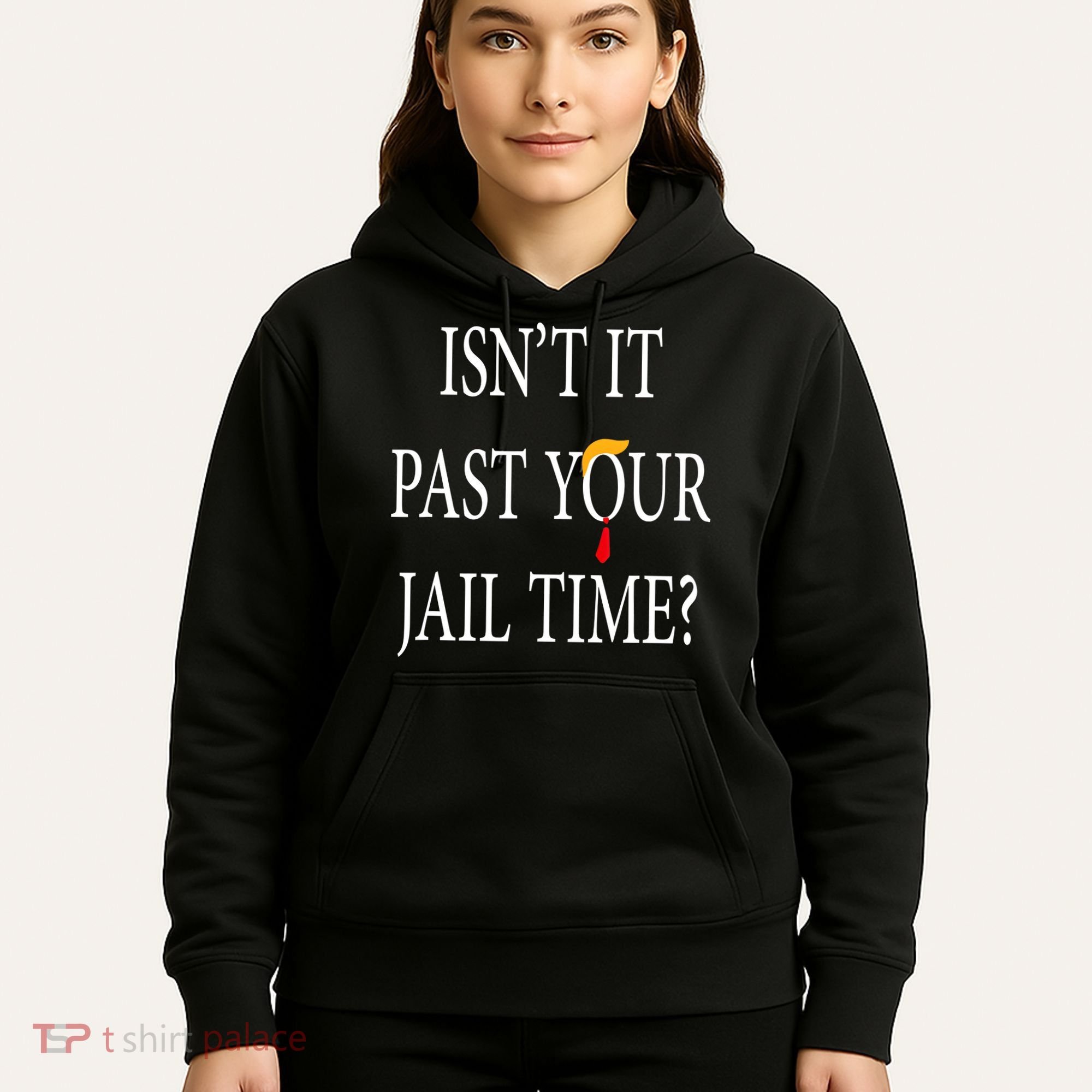 Isn’T It Past Your Jail Time Hoodie
