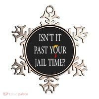 Isn’T It Past Your Jail Time Ornament thumb 0