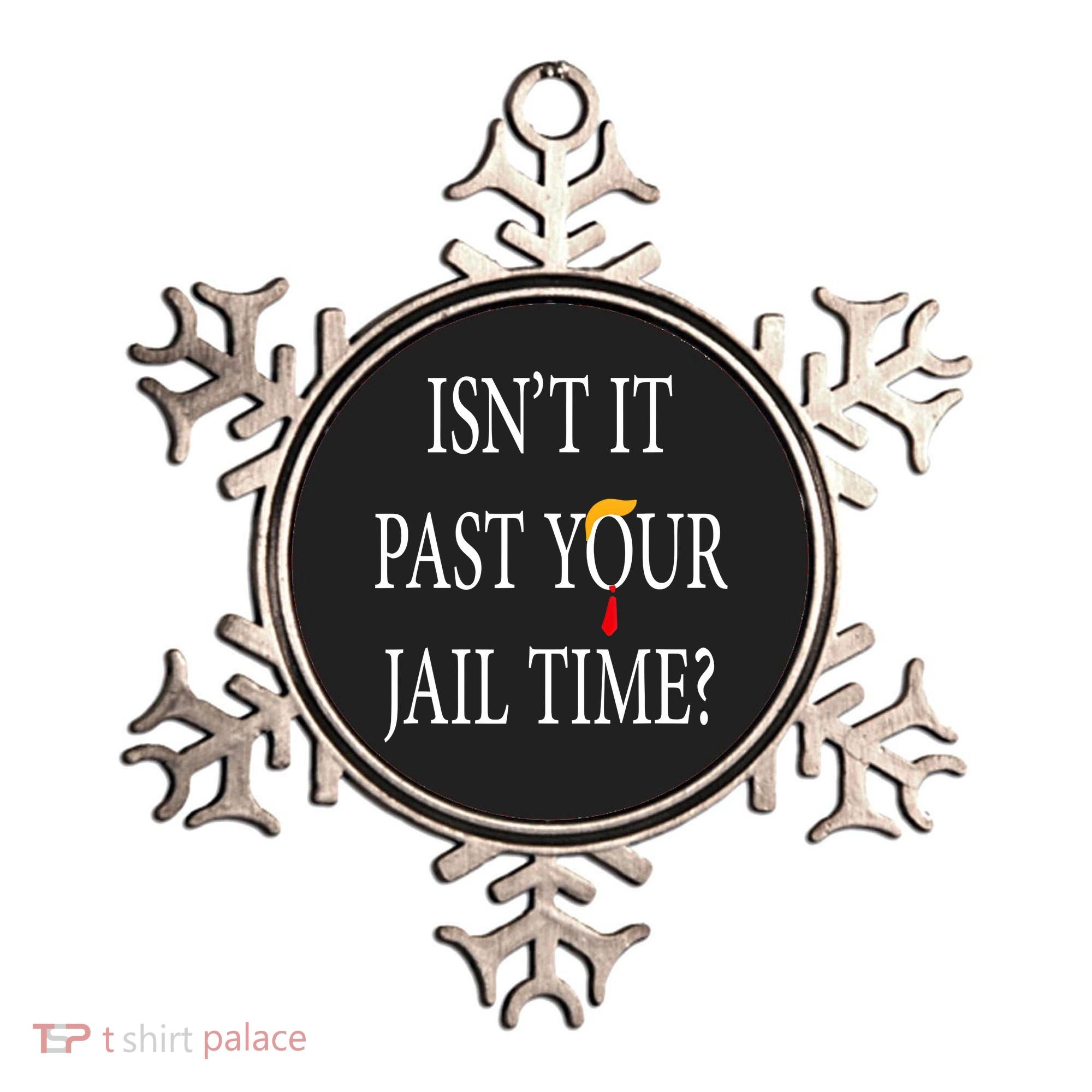 Isn’T It Past Your Jail Time Ornament