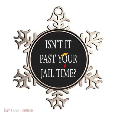 Isn’T It Past Your Jail Time Ornament