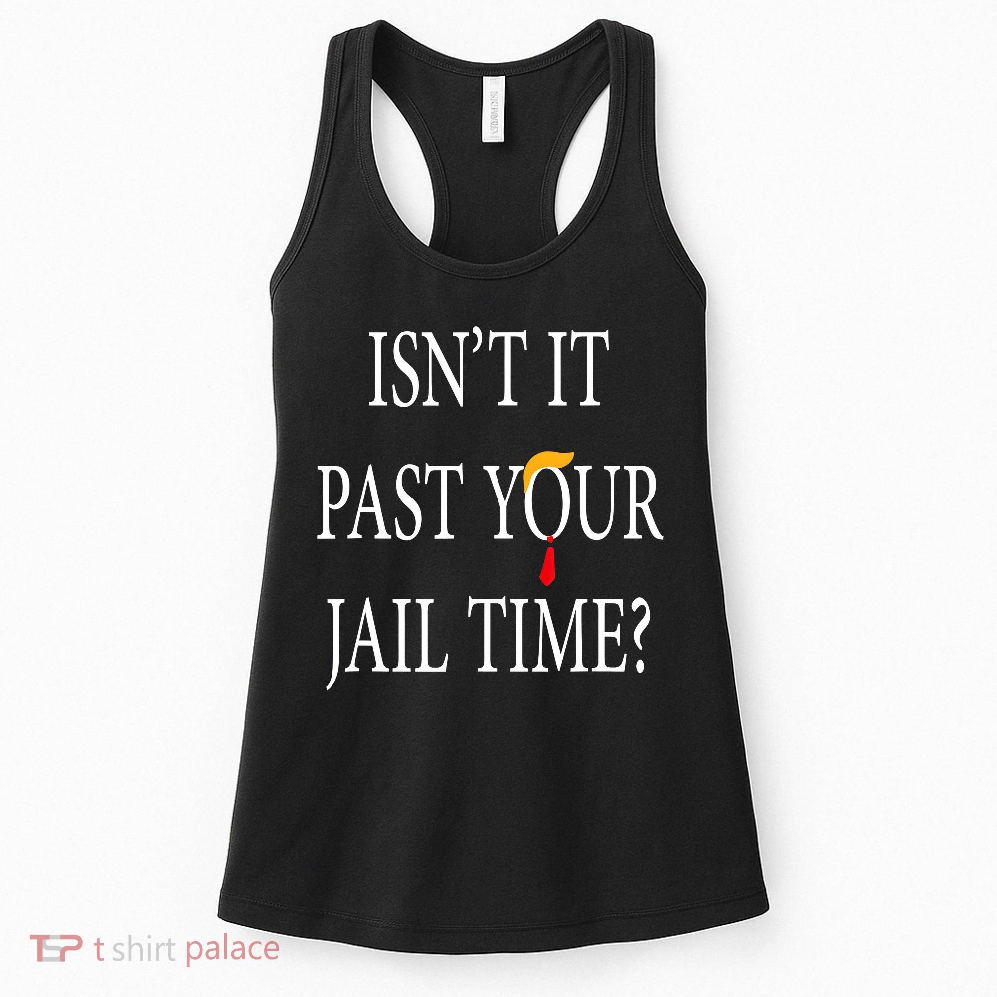 Isn’T It Past Your Jail Time Women's Tank Top
