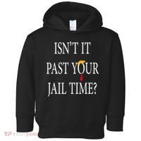 Isn’T It Past Your Jail Time Toddler Hoodie thumb 0