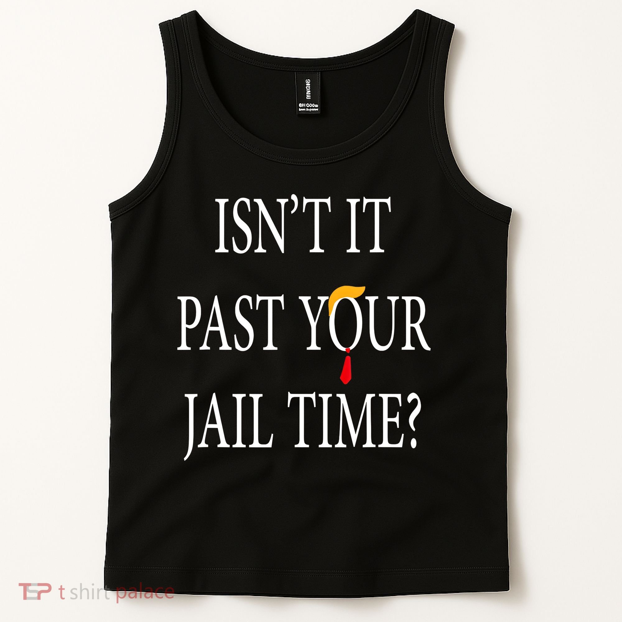 Isn’T It Past Your Jail Time Tank Top