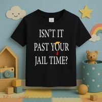 Isn’T It Past Your Jail Time Toddler T-Shirt thumb 3