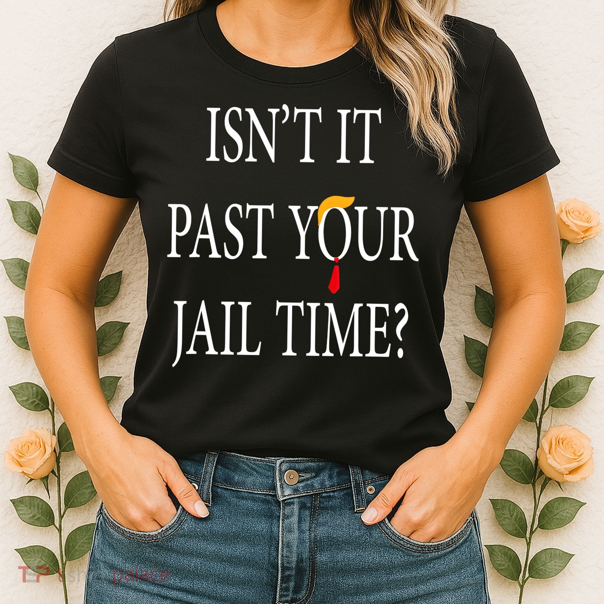 Isn’T It Past Your Jail Time Women's T-Shirt