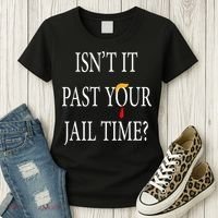 Isn’T It Past Your Jail Time Women's T-Shirt thumb 3