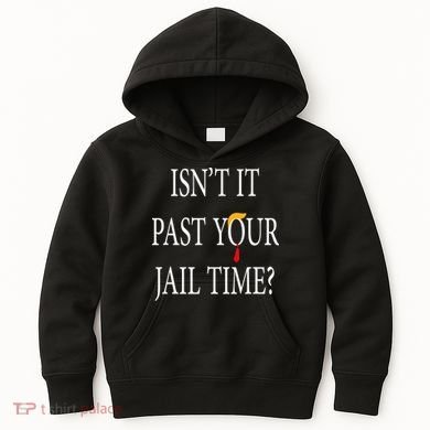 Isn’T It Past Your Jail Time Kids Hoodie
