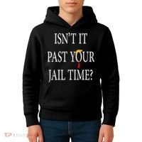 Isn’T It Past Your Jail Time Kids Hoodie thumb 4