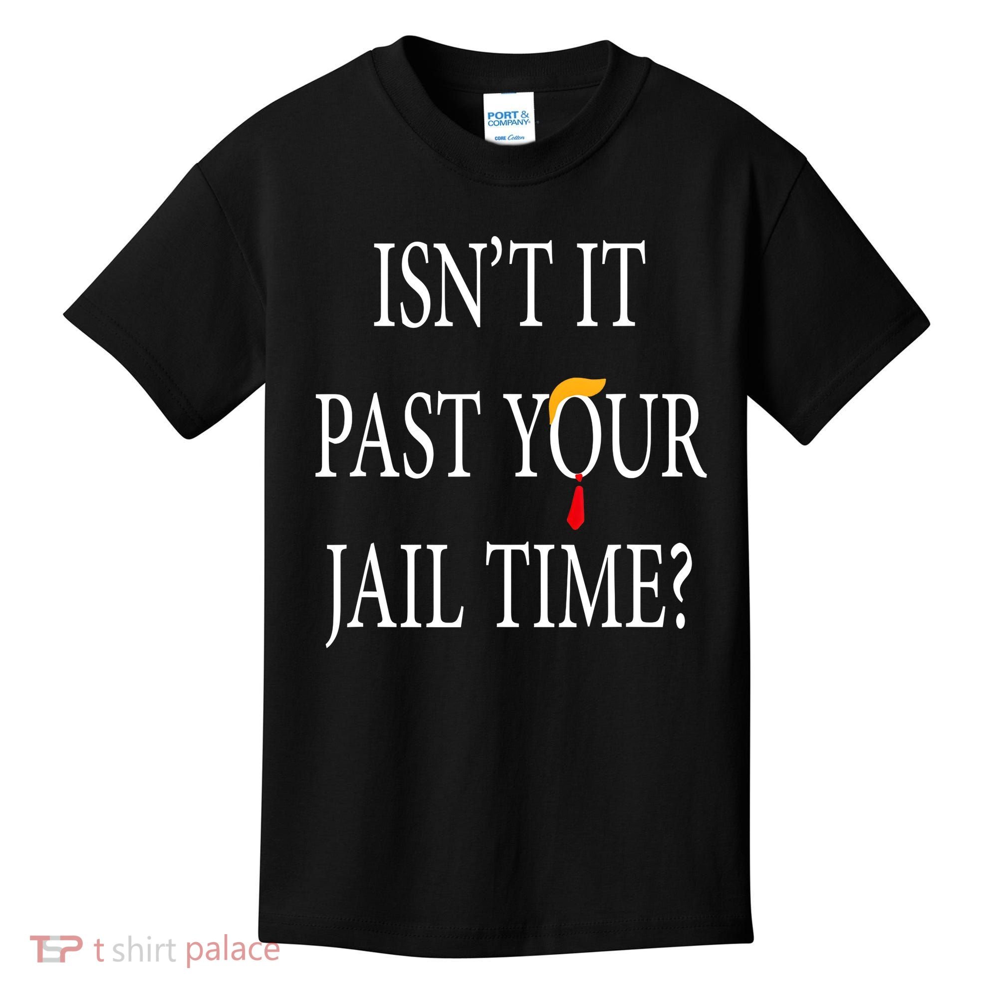 Isn’T It Past Your Jail Time Kids T-Shirt