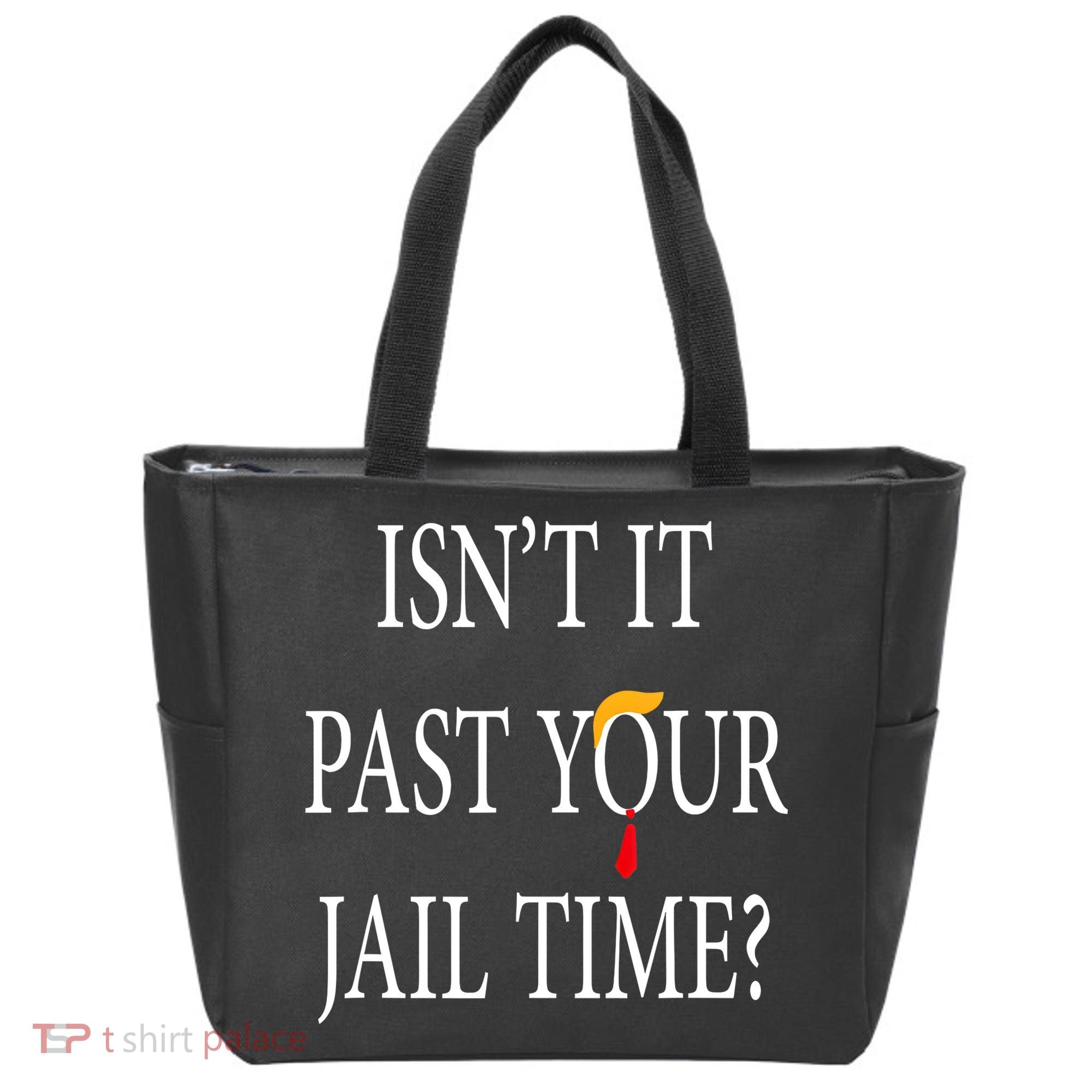 Isn’T It Past Your Jail Time Tote Bag