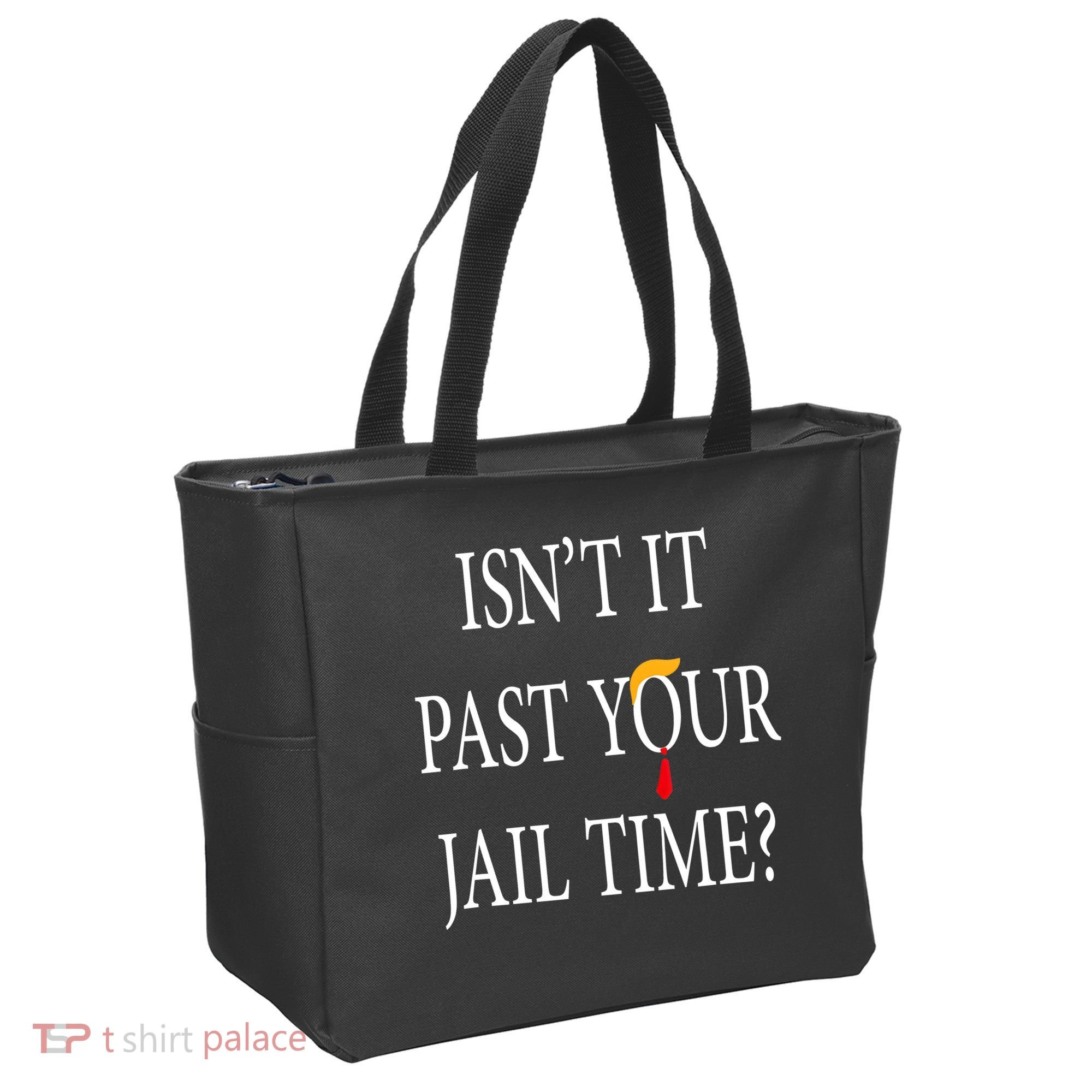 Isn’T It Past Your Jail Time Tote Bag