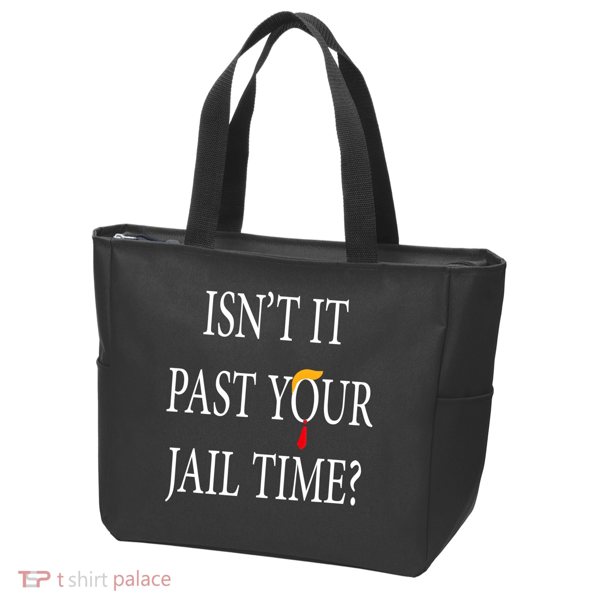 Isn’T It Past Your Jail Time Tote Bag