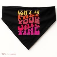 Isn’T It Past Your Jail Time USA-Made Doggie Bandana thumb 0