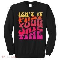 Isn’T It Past Your Jail Time Sweatshirt thumb 0